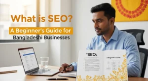 What is SEO? A Beginner’s Guide for Bangladeshi Businesses